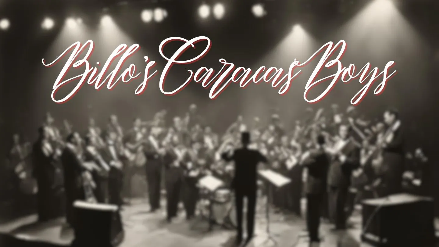 Billo’s Caracas Boys – Venezuela’s Musical Maestros