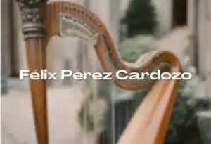 Félix Pérez Cardozo: The Harpist’s Harmonies and Paraguay’s Musical Maestro