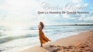 Que lo nuestro se quede nuestro – Carlos Rivera