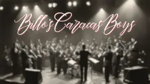 Caracas Boys de Billo – Los maestros musicales de Venezuela